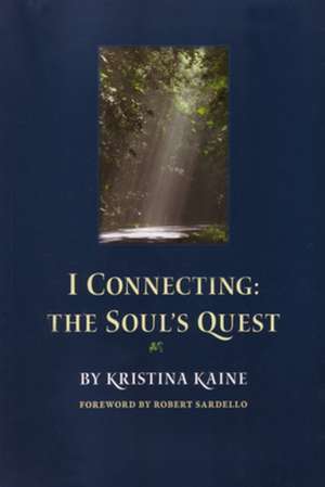 I Connecting: The Soul's Quest de Kristina Kaine