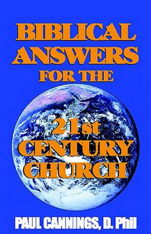 Biblical Answers for the 21st Century Church de Paul Cannings