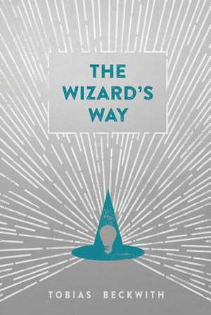 The Wizard's Way de Tobias Beckwith