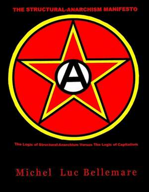 The Structural-Anarchism Manifesto de Michel Luc Bellemare