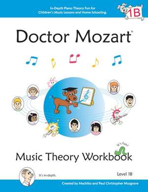 Doctor Mozart Music Theory Workbook Level 1b: In-Depth Piano Theory Fun for Children's Music Lessons and Homeschooling - For Beginners Learning a Musi de Paul Christopher Musgrave