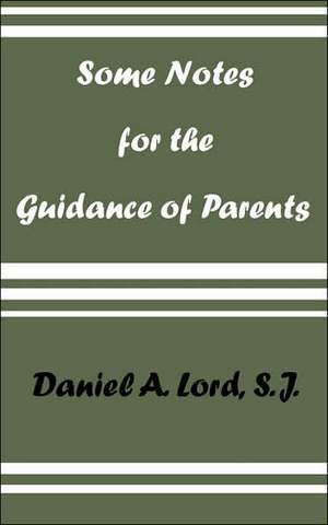 Some Notes for the Guidance of Parents de DANIEL A. LORD