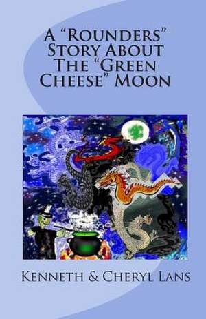 A Rounders Story about the Green Cheese Moon de Kenneth Lans