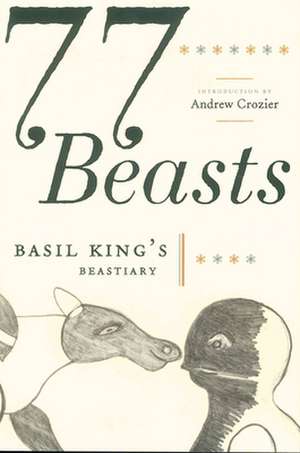 77 Beasts: Basil King's Beastiary de Basil King