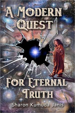 A Modern Quest for Eternal Truth: Fear, Worry, and the God Rest de Sharon Kumuda Janis