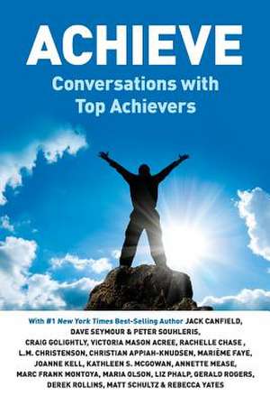 Achieve - Conversations with Top Achievers de Woody Woodward