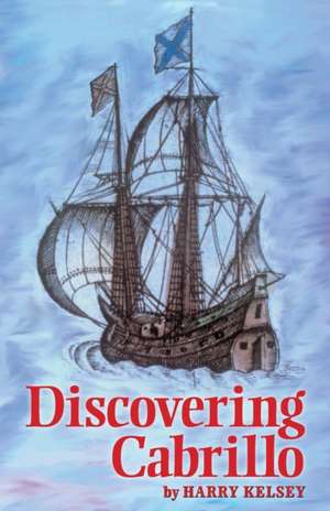 Discovering Cabrillo de Harry Kelsey