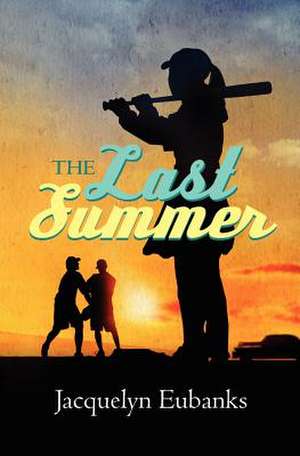 The Last Summer de Jacquelyn R. Eubanks