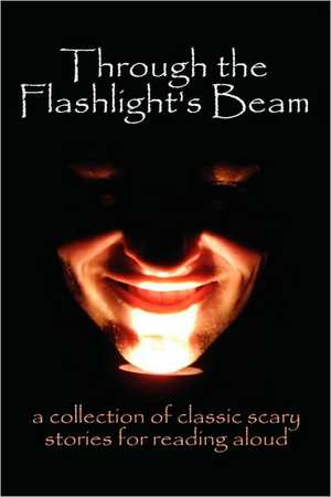 Through the Flashlight S Beam: A Collection of Classic Scary Stories for Reading Aloud de Edgar Allan Poe