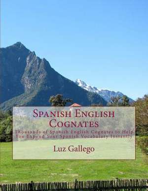 Spanish English Cognates de Luz B. Gallego