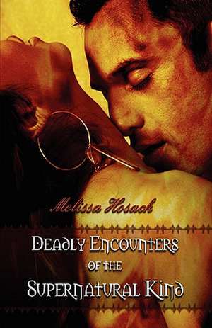 Deadly Encounters of the Supernatural Kind de Melissa Hosack