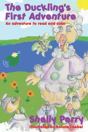 The Duckling's First Adventure de Shelly Perry