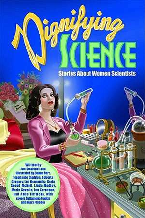 Dignifying Science: Stories About Women Scientists de Jim Ottaviani