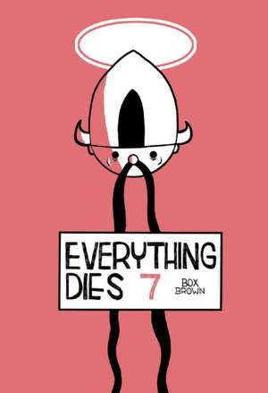 Everything Dies 7: A Book of Postcards de Box Brown