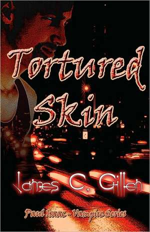 Tortured Skin de James C Gillen