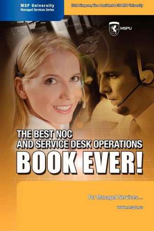 The Best NOC and Service Desk Operations BOOK EVER! For Managed Services de Erick Simpson