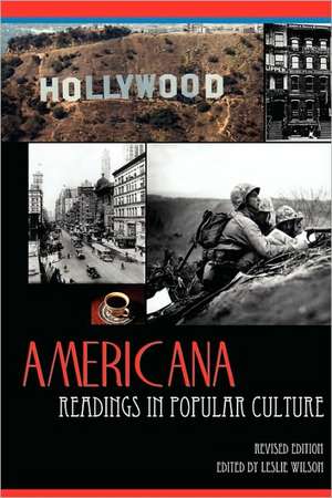 Americana: Readings in Popular Culture de Leslie Wilson