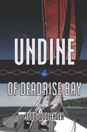 Undine of Deadrise Bay de Todd Woofenden