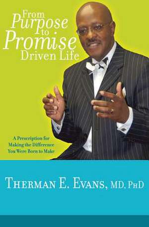 From Purpose to Promise Driven Life de Phd Therman E. Evans MD