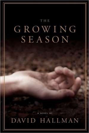 The Growing Season: Dangerous Cargo de David Hallman