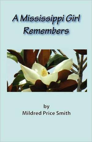 A Mississippi Girl Remembers de Mildred Price Smith