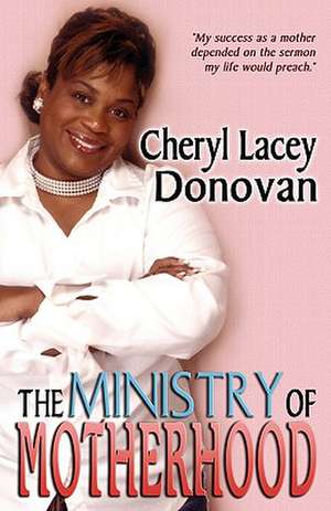 The Ministry of Motherhood (Peace in the Storm Publishing Presents) de Cheryl Lacey Donovan