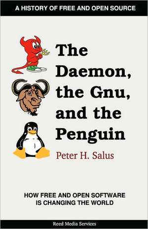 The Daemon, the Gnu, and the Penguin de Peter H. Salus