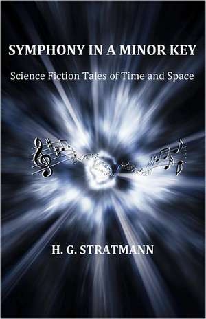 Symphony in a Minor Key: Science Fiction Tales of Time and Space de H. G. Stratmann