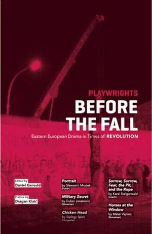 Playwrights Before the Fall: Eastern European Drama in Times of Revolution de Daniel Gerould