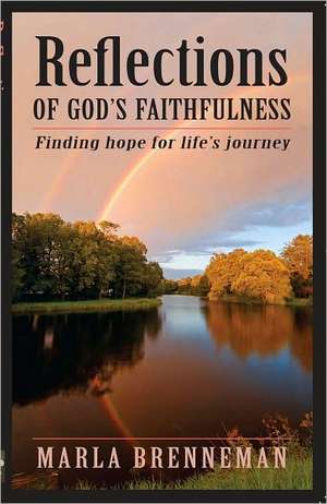 Reflections of God's Faithfulness de Marla Brenneman