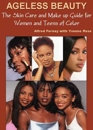 Ageless Beauty: The Ultimate Skincare & Makeup Book for Women & Teens of Color de Alfred Fornay