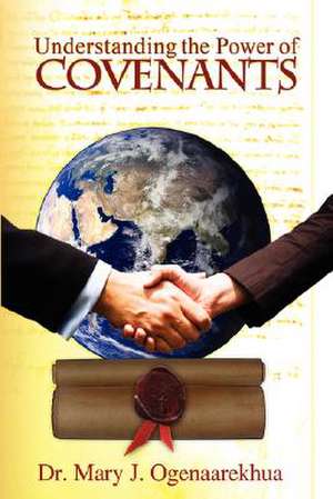 Understanding the Power of Covenants de Mary J. Ogenaarekhua