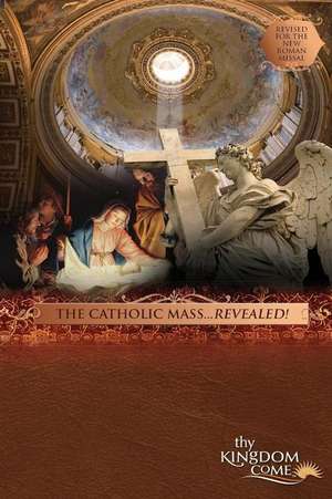 The Catholic Mass...Revealed! de MR James G. Dubos