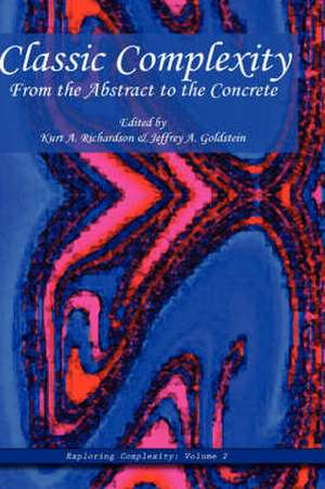 Classic Complexity: From the Abstract to the Concrete de Kurt A. Richardson