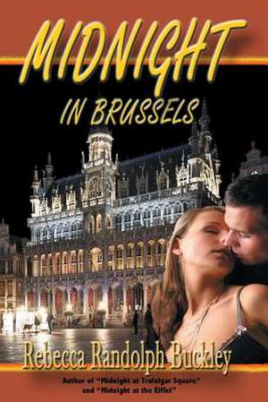 Midnight in Brussels: A Dance of Work and Spirit de Rebecca Randolph Buckley