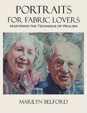 Portraits for Fabric Lovers: My Husband Is Gone. What Do I Do Now? de Marilyn Belford