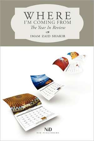 Where I'm Coming from: The Year in Review de Imam Zaid Shakir