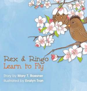 Rex and Ringo Learn to Fly de Mary T. Roesner