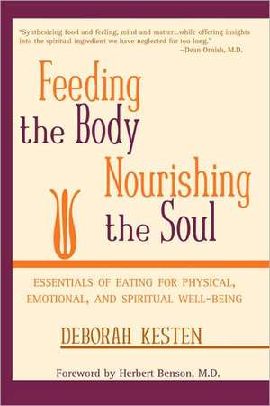 Feeding the Body, Nourishing the Soul de Deborah Kesten