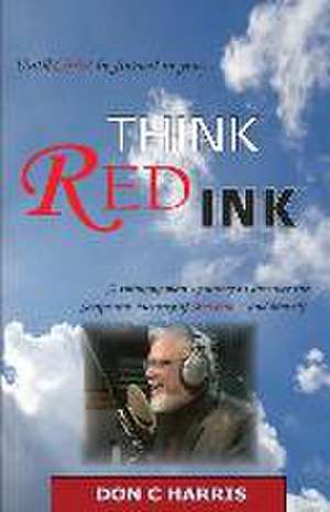 Think Red Ink de Don C. Harris