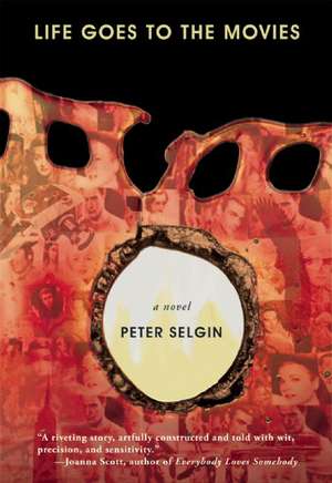 Life Goes to the Movies de Peter Selgin