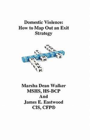 Domestic Violence: How to Map Out an Exit Strategy de Marsha Dean Walker