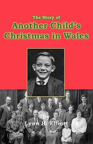 The Story of Another Child's Christmas in Wales de Lynn H. Elliott