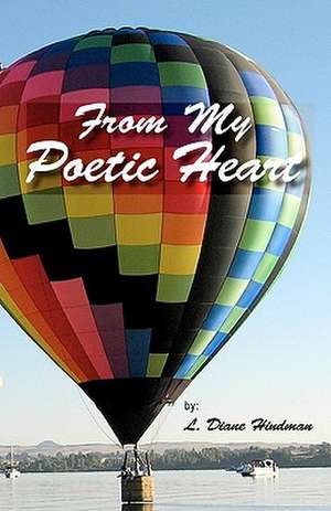 From My Poetic Heart: A Co-Created Life de L. Diane Hindman