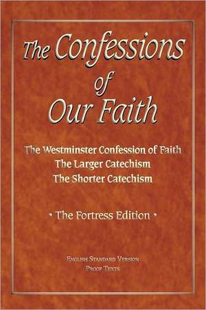 The Confessions of Our Faith with ESV Proofs de Brian W. Kinney