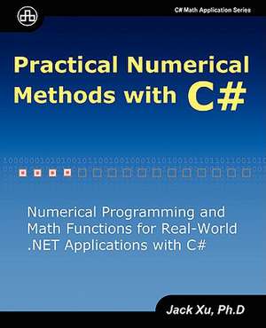 Practical Numerical Methods with C# de Jack Xu