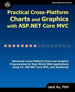 Practical Cross-Platform Charts and Graphics with ASP.NET Core MVC de Jack Xu