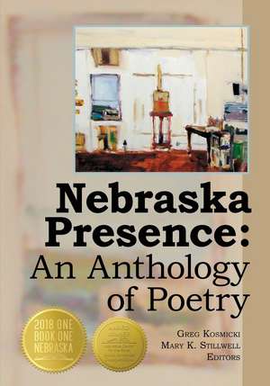 Nebraska Presence: An Anthology of Poetry de Greg Kosmicki