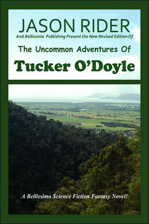 The Uncommon Adventures of Tucker O'Doyle: Ipnosi, Pnl, Pnl3 E Quantum Per La Sessualita D Le Relazioni de Jason Rider