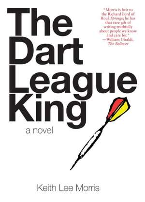 The Dart League King: A Citizen's Guide to Republican Family Values de Keith Lee Morris